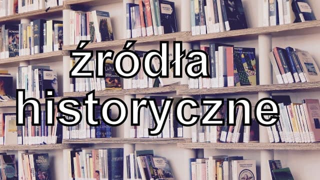 Co to źródło historyczne? Klucz do zrozumienia przeszłości Co to źródło historyczne? Klucz do zrozumienia przeszłości