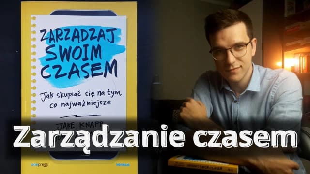 Jak skutecznie zarządzać czasem - film edukacyjny dla młodzieży Jak skutecznie zarządzać czasem - film edukacyjny dla młodzieży